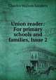 Union reader: For primary schools and families, Issue 2, Charles Walton Sanders 