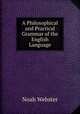 A Philosophical and Practical Grammar of the English Language, Noah Webster 