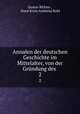Annalen der deutschen Geschichte im Mittelalter, von der Grndung des .. 2, Gustav Richter , Horst Ernst Arminius Kohl 