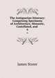 The Antiquarian Itinerary: Comprising Specimens of Architecture, Monastic, Castellated, and .. 6, James Storer 