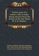 Twelve years of a soldier`s life in India: being extracts from the letters of the late Major W. S. R. Hodson, Hodson, W[illiam] S[tephen] R[aikes], 1821-1858. [from old catalog],Hodson, George Hewett, [from old catalog] ed 