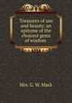 Treasures of use and beauty: an epitome of the choicest gems of wisdom ., Mrs. G. W. Mack 