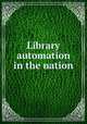 Library automation in the nation, C.A.C.U.L. Workshop on Library Automation,Canadian Association of College and University Libraries 
