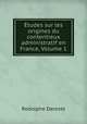 tudes sur les origines du contentieux administratif en France, Volume 1, Rodolphe Dareste 