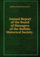 Annual Report of the Board of Managers of the Buffalo Historical Society ., Buffalo historical society 