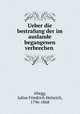 Ueber die bestrafung der im auslande begangenen verbrechen, Abegg, Julius Friedrich Heinrich, 1796-1868 