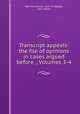 Transcript appeals: the file of opinions in cases argued before ., Volumes 3-4, New York (State). Court of Appeals, Joel Tiffany 