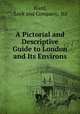 A Pictorial and Descriptive Guide to London and Its Environs, Ward, Lock and Company, ltd 