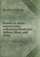 Travels in south-eastern Asia: embracing Hindustan, Malaya, Siam, and China ., Howard Malcolm 