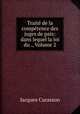 Trait de la comptence des juges de paix: dans lequel la loi du ., Volume 2, Jacques Curasson 