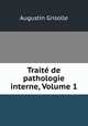 Trait de pathologie interne, Volume 1, Augustin Grisolle 