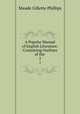A Popular Manual of English Literature: Containing Outlines of the .. 2, Maude Gillette Phillips 