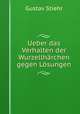 Ueber das Verhalten der Wurzellhrchen gegen Lsungen, Gustav Stiehr 