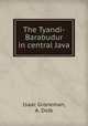 The Tyandi-Barabudur in central Java, Isaac Groneman, A. Dolk 