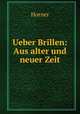 Ueber Brillen: Aus alter und neuer Zeit, Horner 