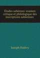 tudes sabenes: examen critique et philologique des inscriptions sabennes ., 