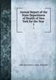 Annual Report of the State Department of Health of New York for the Year .. 1, New York (State ). Dept. of Health 