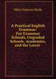 A Practical English Grammar: For Grammar Schools, Ungraded Schools, Academies, and the Lower ., Mary Frances Hyde 