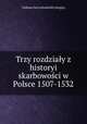 Trzy rozdziay z historyi skarbowoci w Polsce 1507-1532, 