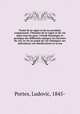 Trait de la vigne et de ses produits comprenant: l`histoire de la vigne et du vin dans tous les pays; l`tude botanique et pratique des diffrents cpages; les facteurs du vin; le vin au point de vue chimique; ses altrations; ses falsifications et la ma, Portes, Ludovic, 1845- 