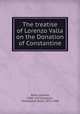 The treatise of Lorenzo Valla on the Donation of Constantine, Valla, Lorenzo, 1407-1457,Coleman, Christopher Bush, 1875-1944 