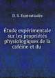 tude exprimentale sur les proprits physiologiques de la cafine et du ., 