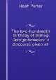 The two-hundredth birthday of Bishop George Berkeley: a discourse given at ., Porter, Noah 