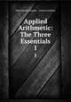 Applied Arithmetic: The Three Essentials. 1, Nels Johann Lennes , Frances Jenkins 