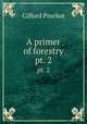 A primer of forestry. pt. 2, Pinchot, Gifford 