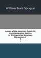 Annals of the American Pulpit: Or, Commemorative Notices of Distinguished American Clergymen of .. 3, Sprague, William Buell 