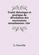 Trait thorique et pratique de dvolution des successions musulmanes: rite ., G. Fauvelle 