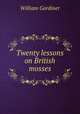 Twenty lessons on British mosses, William Gardiner 