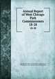 Annual Report of West Chicago Park Commissioners. 18-28, Chicago (Ill.). West Chicago Park Commissioners, Chicago (Ill.), West Chicago Park Commissioners 