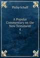 A Popular Commentary on the New Testament. 4, Philip Schaff 