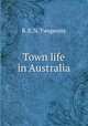 Town life in Australia, R. E. N. Twopenny 