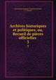 Archives historiques et politiques, ou, Recueil de pices officielles .. 3, Maximilian Samson Friedrich Schoell, F . Schoell 