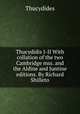 Thucydidis I-II With collation of the two Cambridge mss. and the Aldine and Juntine editions. By Richard Shilleto, Thucydides 
