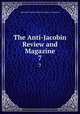The Anti-Jacobin Review and Magazine. 7, John Boyd Thacher Collection (Library of Congress) 
