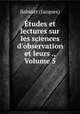 tudes et lectures sur les sciences d`observation et leurs ., Volume 5, Babinet (Jacques) 