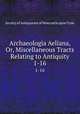 Archaeologia Aeliana, Or, Miscellaneous Tracts Relating to Antiquity. 1-16, Society of Antiquaries of Newcastle upon Tyne 