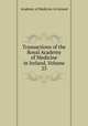 Transactions of the Royal Academy of Medicine in Ireland, Volume 25, Academy of Medicine in Ireland 