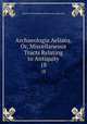 Archaeologia Aeliana, Or, Miscellaneous Tracts Relating to Antiquity. 18, Society of Antiquaries of Newcastle upon Tyne 