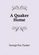 A Quaker Home, George Fox Tucker 