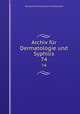Archiv fr Dermatologie und Syphilis. 74, Deutsche Dermatologische Gesellschaft 