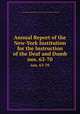 Annual Report of the New-York Institution for the Instruction of the Deaf and Dumb. nos. 63-70, New-York Institution for the Instruction of the Deaf and Dumb 