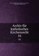 Archiv fr katholisches Kirchenrecht. 16, 