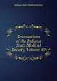 Transactions of the Indiana State Medical Society, Volume 40, Indiana State Medical Society 