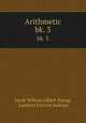 Arithmetic. bk. 3, Jacob William Albert Young, Lambert Lincoln Jackson 