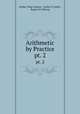 Arithmetic by Practice. pt. 2, Arthur Treat Gorton , Leslie O. Lynch , Rupert H. Murray 