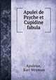 Apulei de Psyche et Cupidine fabula, Apuleius, Karl Weyman 